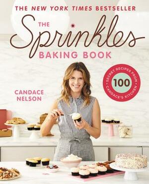 The Sprinkles Baking Book: 100 Secret Recipes from Candace's Kitchen by Candace Nelson