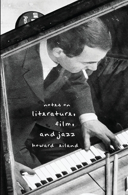 Notes on Literature, Film, and Jazz by Howard Eiland