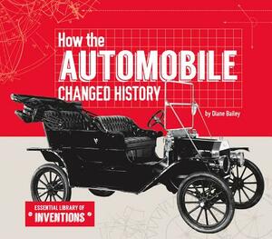 How the Automobile Changed History by Diane Bailey