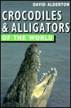 Crocodiles & Alligators Of The World by David Alderton