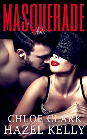 Masquerade by Chloe Clark, Hazel Kelly