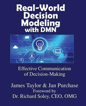 Real-World Decision Modeling with DMN by James Taylor, Jan Purchase