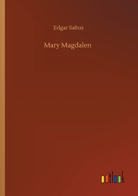 Mary Magdalen by Edgar Saltus