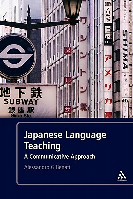 Japanese Language Teaching: A Communicative Approach by Alessandro G. Benati