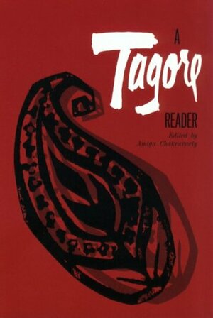 A Tagore Reader by Amiya Chakravarty, Rabindranath Tagore