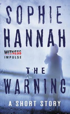 The Warning: A Short Story by Sophie Hannah