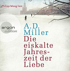Die eiskalte Jahreszeit der Liebe by A.D. Miller