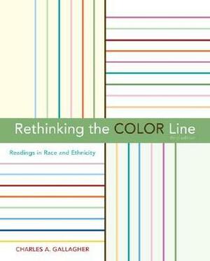 Rethinking the Color Line: Readings in Race and Ethnicity by Charles A. Gallagher