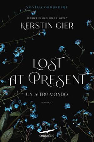 Lost at present: Un altro mondo (Nontiscordardime) by Kerstin Gier