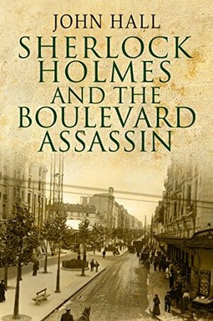 Sherlock Holmes and the Boulevard Assassin by John Hall