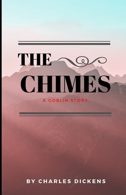 The Chimes illustrated: A Goblin Story by Charles Dickens