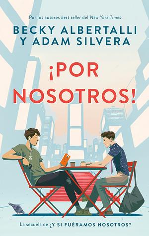 ¡Por nosotros! by Becky Albertalli, Adam Silvera