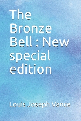 The Bronze Bell: New special edition by Louis Joseph Vance