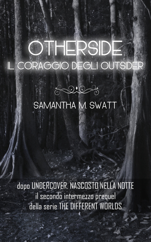 Otherside. Il coraggio degli outsider by Samantha M. Swatt