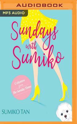 Sundays with Sumiko: Columns from the Sunday Times by Sumiko Tan