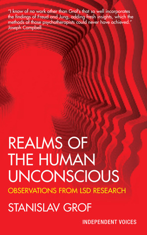 Realms of the Human Unconscious: Observations from LSD Research by Stanislav Grof