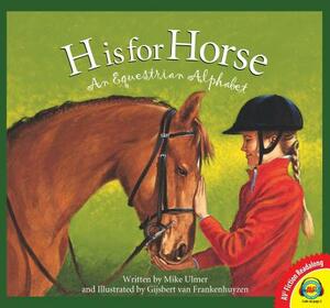 H Is for Horse: An Equestrian Alphabet by Michael Ulmer