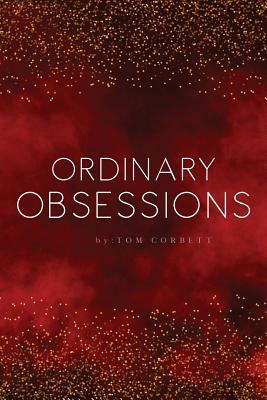 ordinary obsessions by Tom Corbett