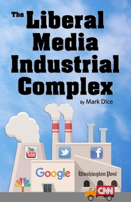 The Liberal Media Industrial Complex by Mark Dice