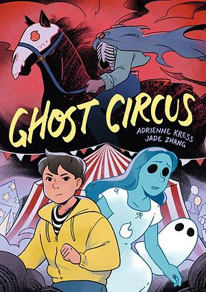 Ghost Circus by Adrienne Kress