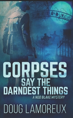 Corpses Say The Darndest Things: Trade Edition by Doug Lamoreux