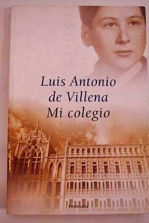 Mi colegio by Luis Antonio de Villena