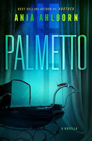 Palmetto by Ania Ahlborn