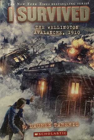 I Survived the Wellington Avalanche, 1910 (I Survived #22) by Lauren Tarshis