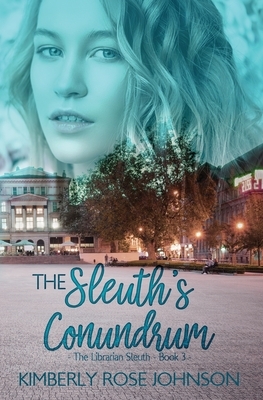 The Sleuth's Conundrum by Kimberly Rose Johnson