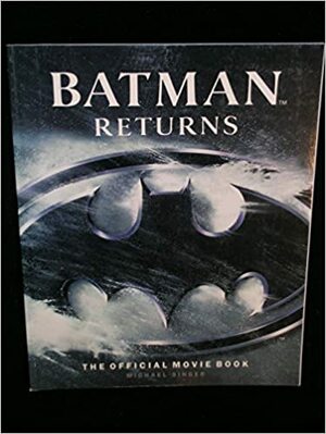 Batman Returns: The Official Movie Book by Michael Singer