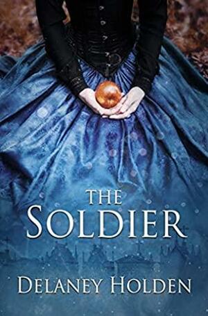 The Soldier by Delaney Holden, Heather Kindt