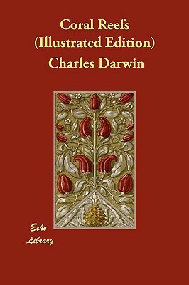 Coral Reefs (Illustrated Edition) by Charles Darwin