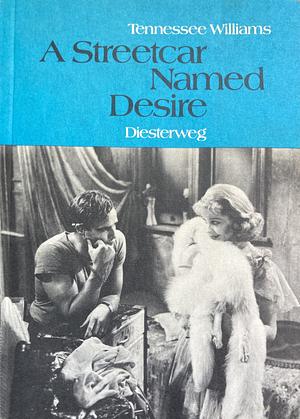 A streetcar named Desire by Tennessee Williams