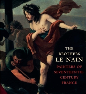 The Brothers Le Nain: Painters of Seventeenth-Century France by C. D. Dickerson, Esther Bell