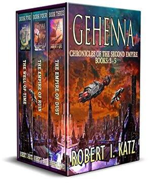 Gehenna: Chronicles of the Second Empire: Books 3-5 by Robert I. Katz