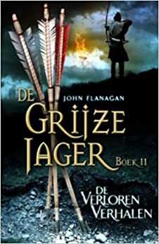 De Verloren Verhalen by John Flanagan