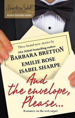 And the Envelope, Please... by Emilie Rose, Isabel Sharpe, Barbara Bretton