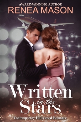 Written in the Stars: A Contemporary Hollywood Romance by Renea Mason