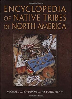 Encyclopedia of Native Tribes of North America by Michael G. Johnson