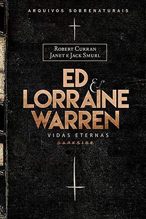 Ed & Lorraine Warren: Vidas Eternas by Janet Smurl, Robert Curran, Lorraine Warren, Ed Warren, Jack Smurl
