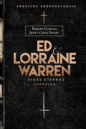 Ed & Lorraine Warren: Vidas Eternas by Janet Smurl, Ed Warren, Jack Smurl, Lorraine Warren, Robert Curran