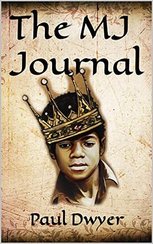 The MJ Journal  by Paul Dwyer