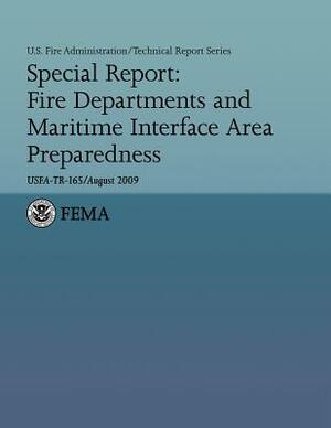 Special Report: Fire Departments and Maritime Interface Area Preparedness by U. S. Department of Homeland Security