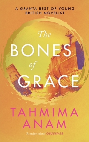 The Bones of Grace by Tahmima Anam