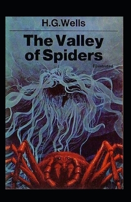 The Valley of Spiders (Illustrated) by H.G. Wells