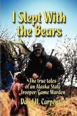 I Slept With the Bears by David H. Carpenter