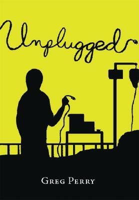 Unplugged by Greg Perry