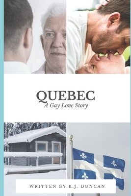 Quebec: A Gay Love Story by K. J. Duncan