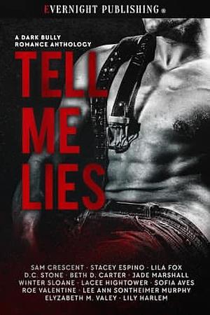 Tell Me Lies: A Dark Bully Romance Anthology by Jade Marshall, Sam Crescent, Lila Fox
