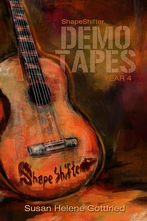 ShapeShifter: The Demo Tapes (Year 4) by Susan Helene Gottfried